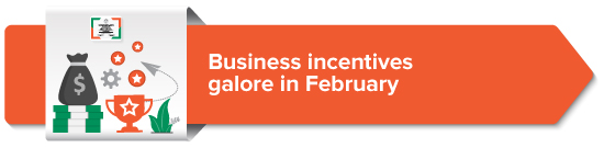 Business incentives galore in February