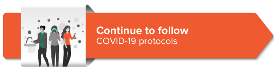 Continue to follow COVID-19 protocols 