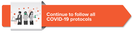 Continue to follow all COVID-19 protocols