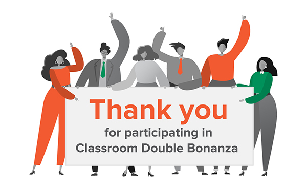 Thank you for participating in Classroom Double Bonanza 