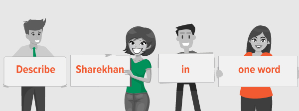 Tell us what Sharekhan means to you in one word