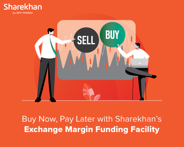 Buy Now , Pay Later with Sharekhan’s Exchange Margin Funding Facility 