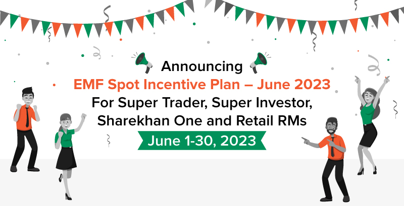 Announcing EMF Spot Incentive Plan – June 2023 For Super Trader, Sharekhan One and Retail RMs June 1-30, 2023